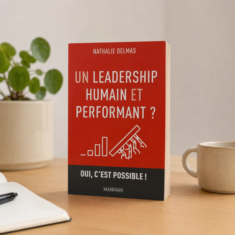 Un leadership humain et performant ? Oui, c'est possible !, Nathalie Delmas, éditions Mardaga